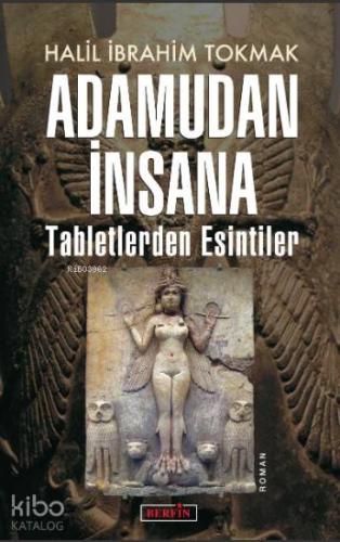 Adamudan İnsana; Tabletlerden Esintiler - Kitapiks.com