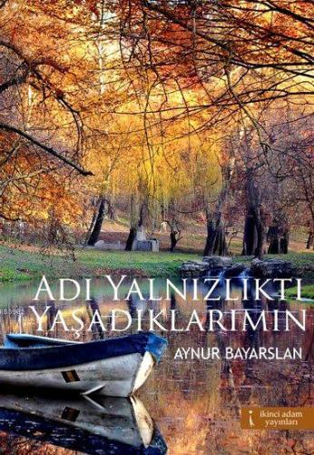 Adı Yalnızlıktı Yaşadıklarımın - Kitapiks.com