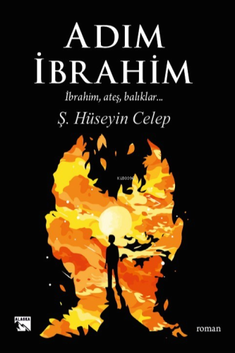 Adım İbrahim;İbrahim, Ateş, Balıklar