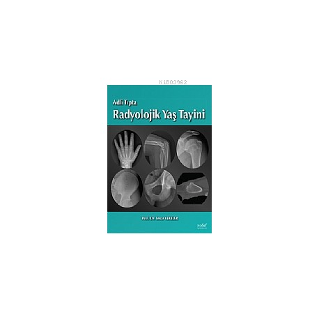 Adli Tıpta Radyolojik Yaş Tayini - Kitapiks.com