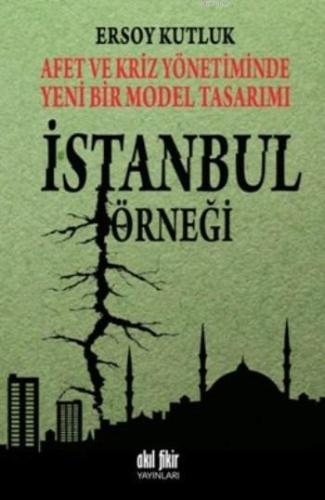 Afet ve Kriz Yönetiminde Yeni Bir Model Tasarımı İstanbul Örneği - Kit