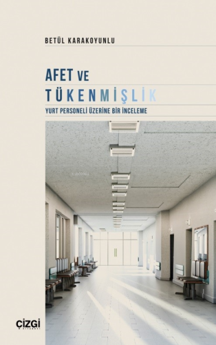 AFET ve TÜKENMİŞLİK (Yurt Personelİ Üzerİne bİr İnceleme) - Kitapiks.c