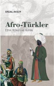 Afro - Türkler (Etnik Köken ve Kimlik) - Kitapiks.com