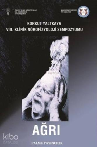 Ağrı; VIII. Klinik Nörofizyoloji Sempozyumu - Kitapiks.com
