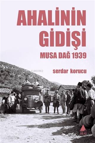 Ahalinin Gidişi; Musa Dağ 1939 - Kitapiks.com