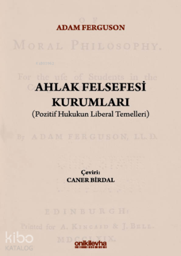 Ahlak Felsefesi Kurumları (Pozitif Hukukun Liberal Temelleri) - Kitapi