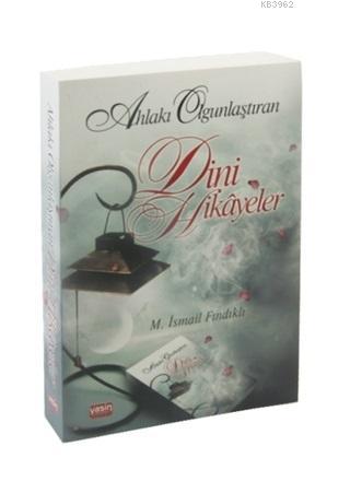 Ahlakı Olgunlaştıran Dini Hikayeler - Kitapiks.com