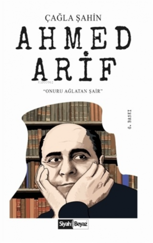 Ahmed Arif; Onuru Ağlatan Şair - Kitapiks.com