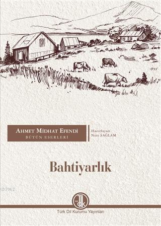Ahmet Midhat Efendi Bütün Eserleri - Bahtiyarlık - Kitapiks.com