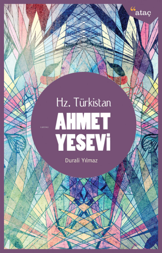 Ahmet Yesevi; Hz. Türkistan - Kitapiks.com