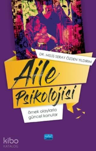 Aile Psikolojisi; Örnek Olaylarla Güncel Konular - Kitapiks.com