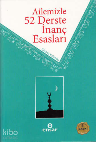 Ailemizle 52 Derste İnanç Esasları - Kitapiks.com