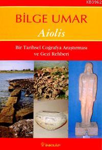 Aiolis; Bir Tarihsel Coğrafya Araştırması ve Gezi Rehberi - Kitapiks.c