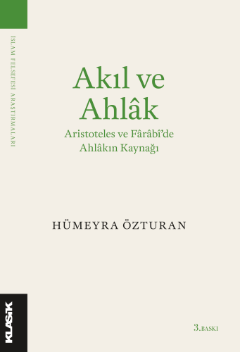 Akıl ve Ahlâk Aristoteles ve Fârâbi’de Ahlâkın Kaynağı - Kitapiks.com