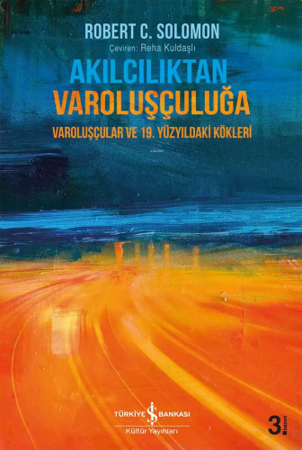Akılcılıktan Varoluşçuluğa; Varoluşçular ve 19.Yüzyıldaki Kökleri - Ki
