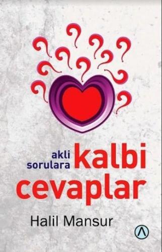 Akli Sorulara Kalbim Cevaplar - Kitapiks.com