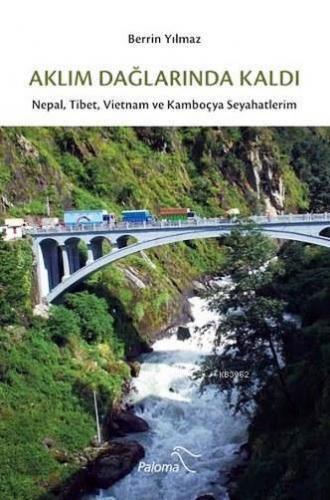 Aklım Dağlarında Kaldı; Nepal, Tibet ve Kamboçya Seyahatlerim - Kitapi