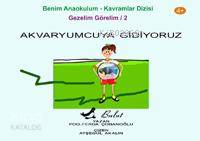Akvaryumcuya Gidiyoruz (4+ Yaş); Gezelim Görelim 2 - Kitapiks.com