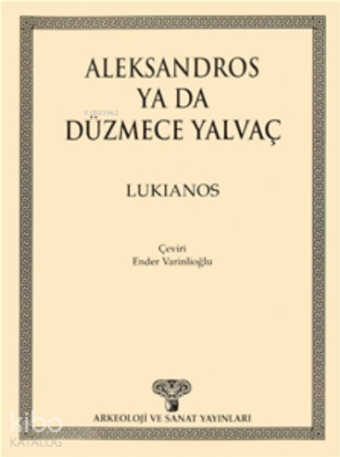 Aleksandros ya da Düzmece Yalvaç - Kitapiks.com