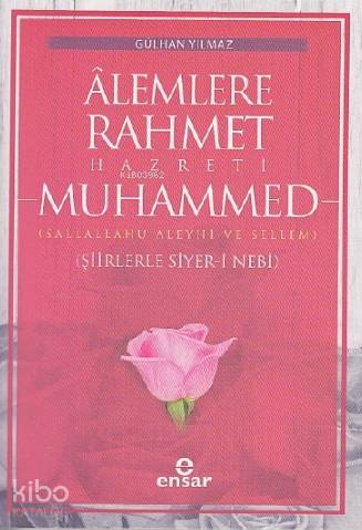 Âlemlere Rahmet Hazreti Muhammed; Şiirleriyle Siyer-i Nebi - Kitapiks.