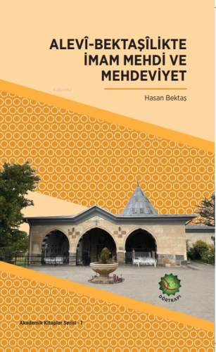 Alevî-Bektaşîlikte İmam Mehdi Ve Mehdeviyet - Kitapiks.com