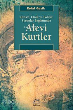 Alevi Kürtler; Dinsel, Etnik ve Politik Sorunlar Bağlamında - Kitapiks