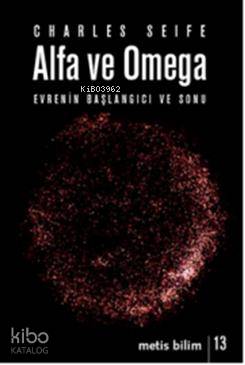 Alfa ve Omega; Evrenin Başlangıcı ve Sonu - Kitapiks.com