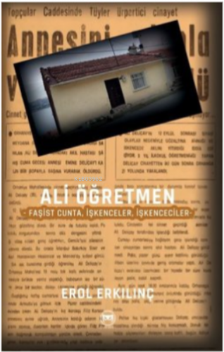 Ali Öğretmen - Faşist Cunta İşkenceler İşkenceciler - Kitapiks.com