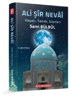 Ali Şir Nevai; Hayatı, Sanatı, Eserleri, Tesirleri, Eserlerinden Örnek