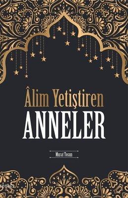 Alim Yetiştiren Anneler - Kitapiks.com