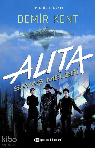 Alita; Savaş Meleği - Demir Kent - Kitapiks.com