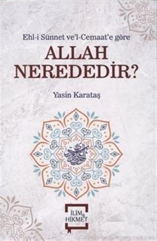 Allah Nerededir?; Ehl-i Sünnet ve'l Cemaat'e Gör - Kitapiks.com
