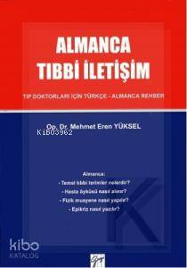 Almanca Tıbbi İletişim; Tıp Doktorları İçin Türkçe - Almanca Rehber - 