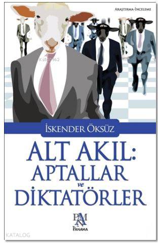 Alt Akıl: Aptallar ve Diktatörler - Kitapiks.com