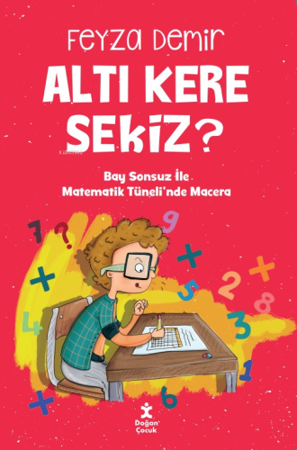 Altı Kere Sekiz?;Bay Sonsuz İle Matematik Tüneli’nde Macera - Kitapiks