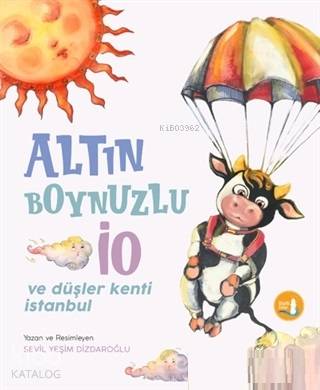 Altın Boynuzlu İo ve Düşler Kenti İstanbul; Geçmişin Gölgesinde - Kita
