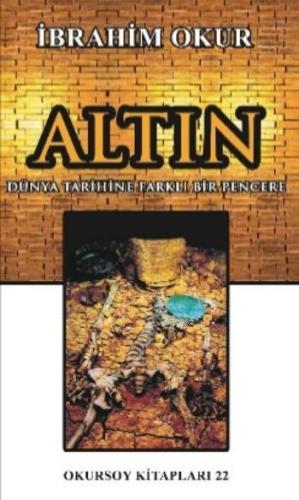 Altın; Dünya Tarihine Farklı Bir Pencere - Kitapiks.com