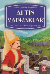 Altın Yapraklar; Dini ve Tarihi Öyküler - Kitapiks.com