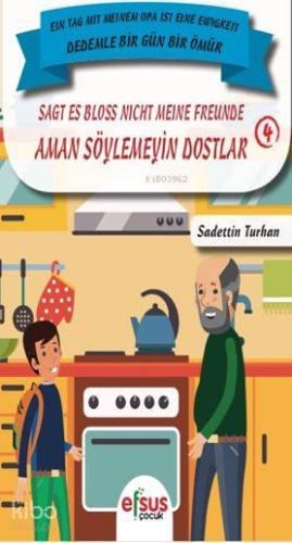 Aman Söylemeyin Dostlar - Dedemle Bir Gün 4 - Kitapiks.com