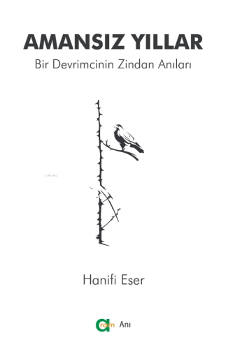 Amansız Yıllar ;Bir Devrimcinin Zindan Anıları - Kitapiks.com