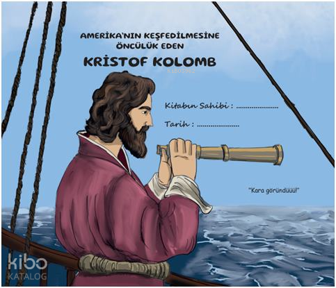 Amerika’nın Keşfedilmesine Öncülük Eden Kristof Kolomb - Kitapiks.com