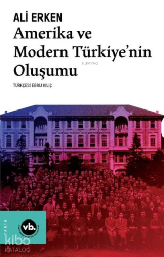 Amerika ve Modern Türkiyenin Oluşumu - Kitapiks.com