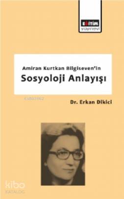 Amiran Kurtkan Bilgiseven'in Sosyoloji Anlayışı - Kitapiks.com