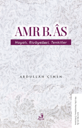 Amr B. Âs - Hayatı Rivâyetleri Tenkitler - Kitapiks.com