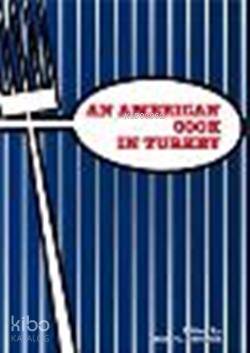An American Cook In Turkey - Kitapiks.com