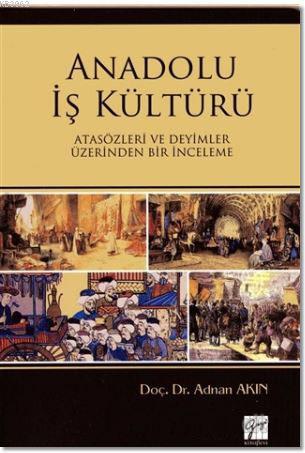 Anadolu İş Kültürü; Atasözleri ve Deyimler Üzerine Bir İnceleme - Kita