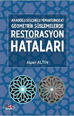 Anadolu Selçuklu Mimarisindeki Geometrik Süslemelerde Restarasyon Hata
