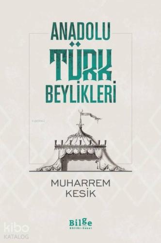 Anadolu Türk Beylikleri - Kitapiks.com