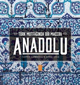 Anadolu ˝Türk Mutfağında Bir Macera˝ / Anatolia ˝Adventures In Turkish