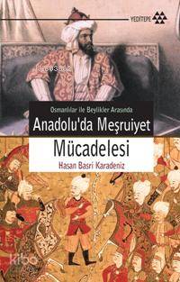 Anadolu'da Meşruiyet Mücadelesi; Osmanlılar İle Beylikler Arasında - K